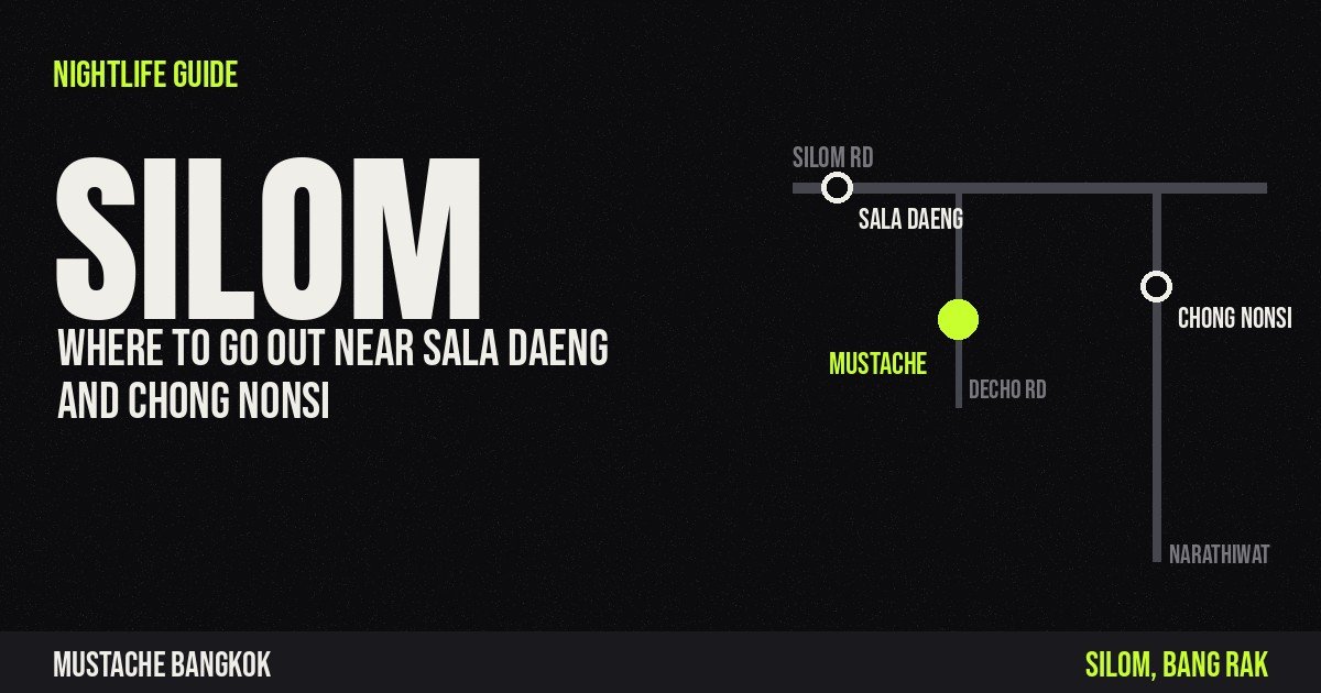 Silom nightlife map with BTS Sala Daeng, Chong Nonsi and Mustache Bangkok on Decho Road